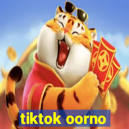 tiktok oorno